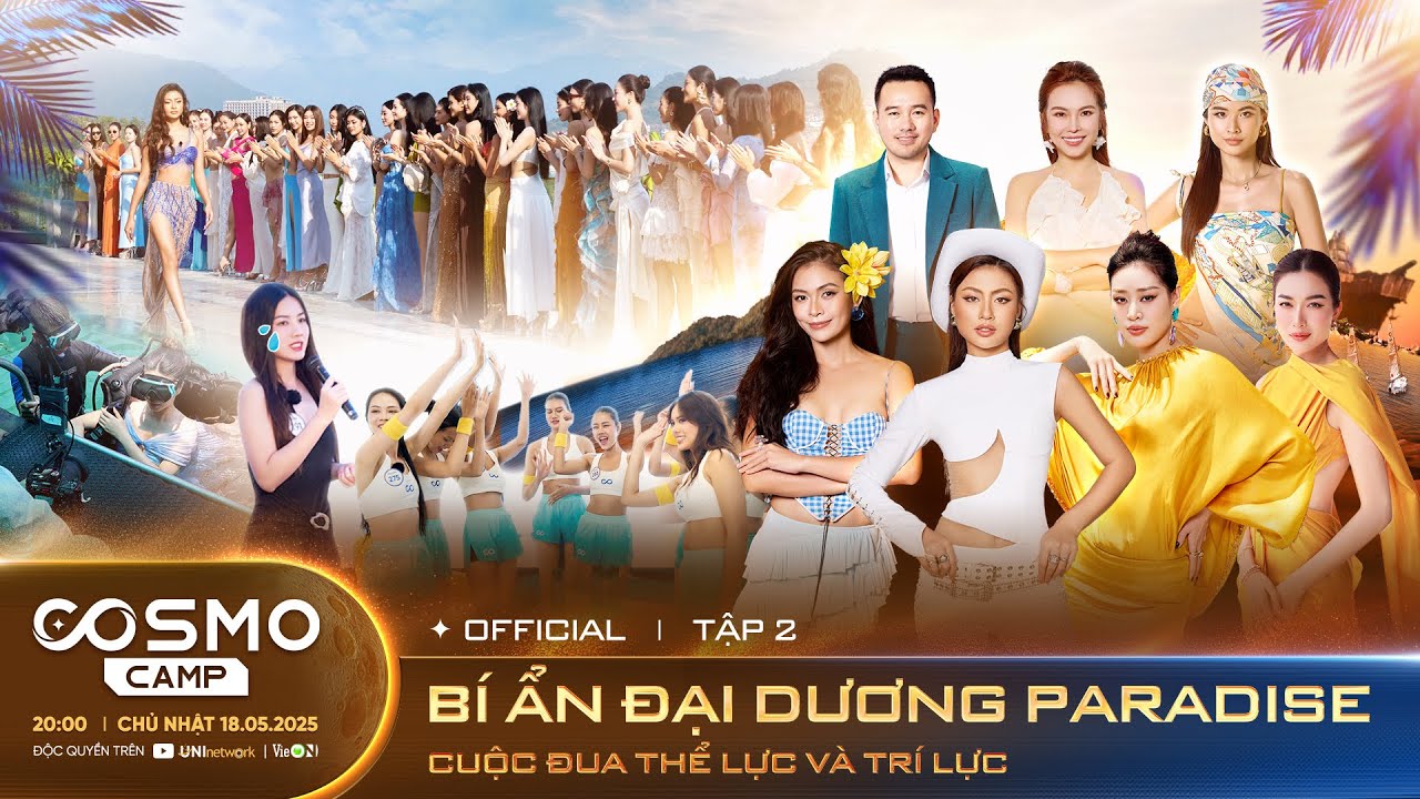 Tập 2 Full | COSMO CAMP - HOA HẬU HOÀN VŨ VIỆT NAM 2025: BÍ ẨN ĐẠI DƯƠNG PARADISE