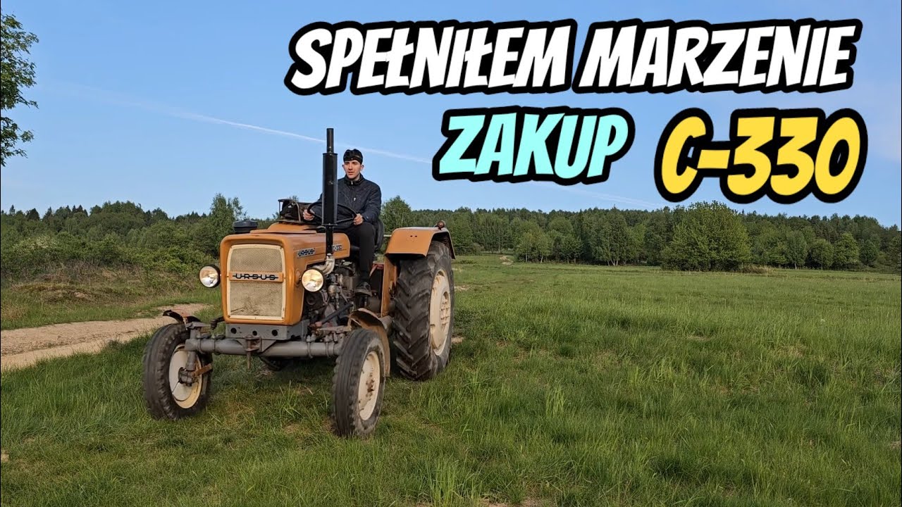 Kupiłem Ursusa C-330 - Spełniłem Marzenie