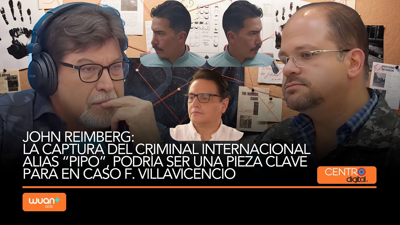 Reimberg: la captura del criminal alias “PIPO”, sería una pieza clave para el caso F. Villavicencio