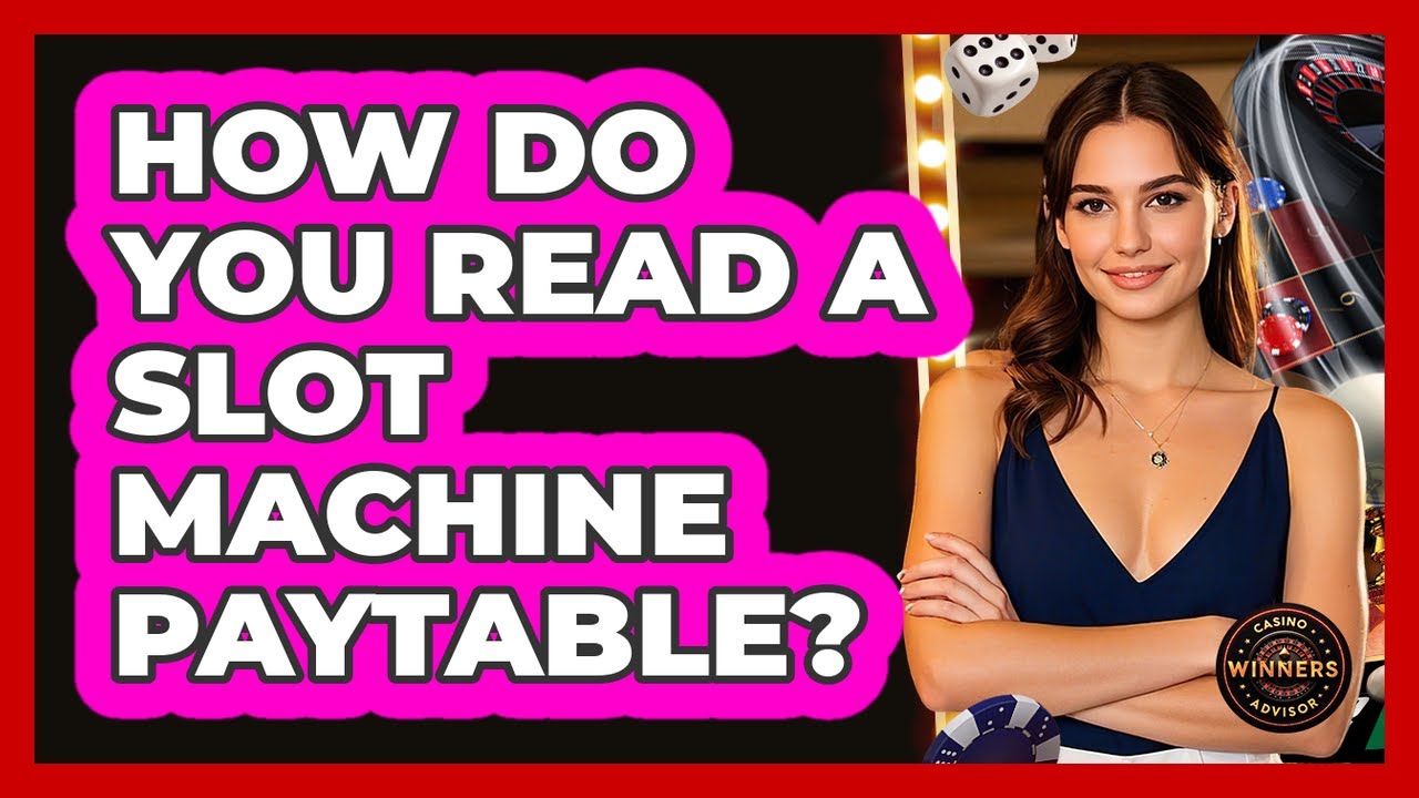 How Do You Read A Slot Machine Paytable?