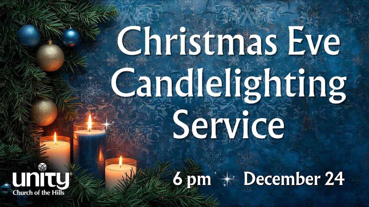 December 24, 2025, Christmas Eve Candlelighting Service, Unity Church of the Hills