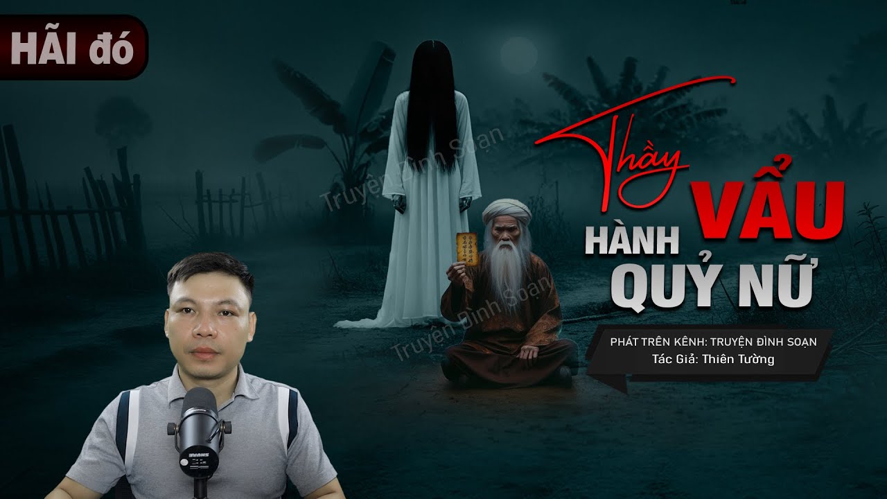 Truyện ma: THẦY VẨU HÀNH NỮ QUỶ VÁY ĐỎ - Seri Biệt Đội Báo Thầy Phần 7  Mc Đình Soạn Kể