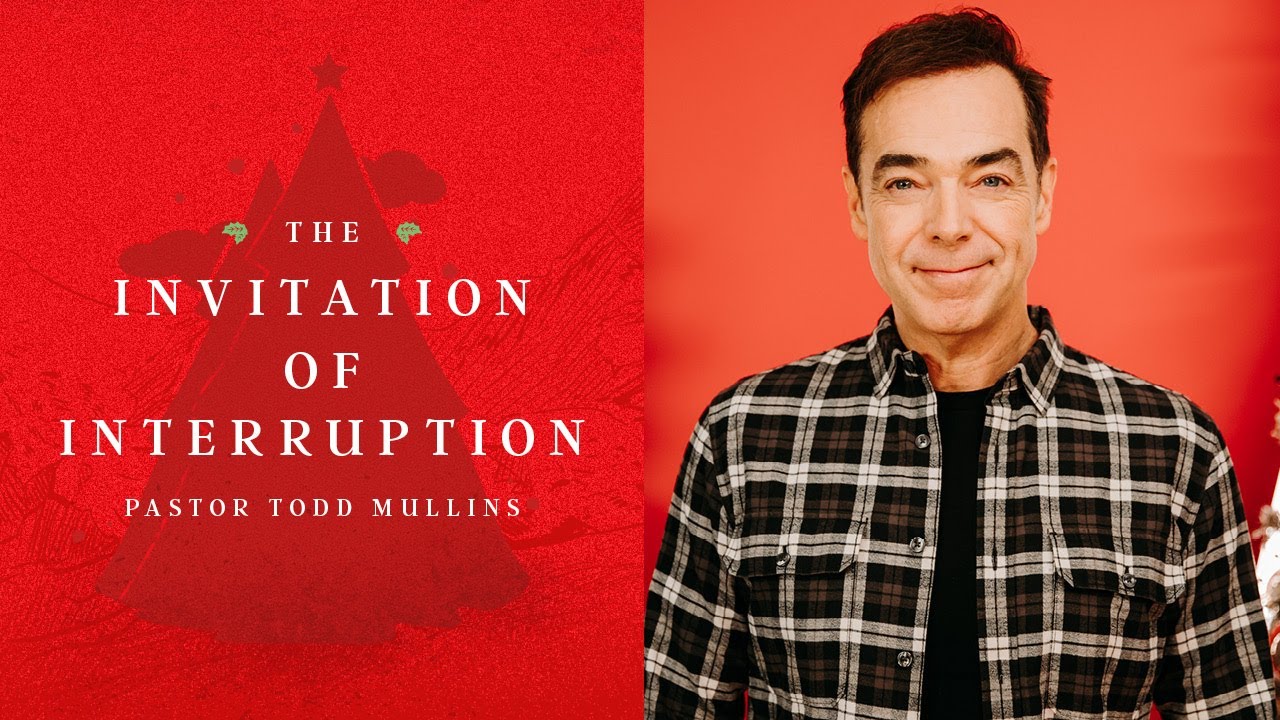 The Invitation of Interruption | Pastor Todd Mullins