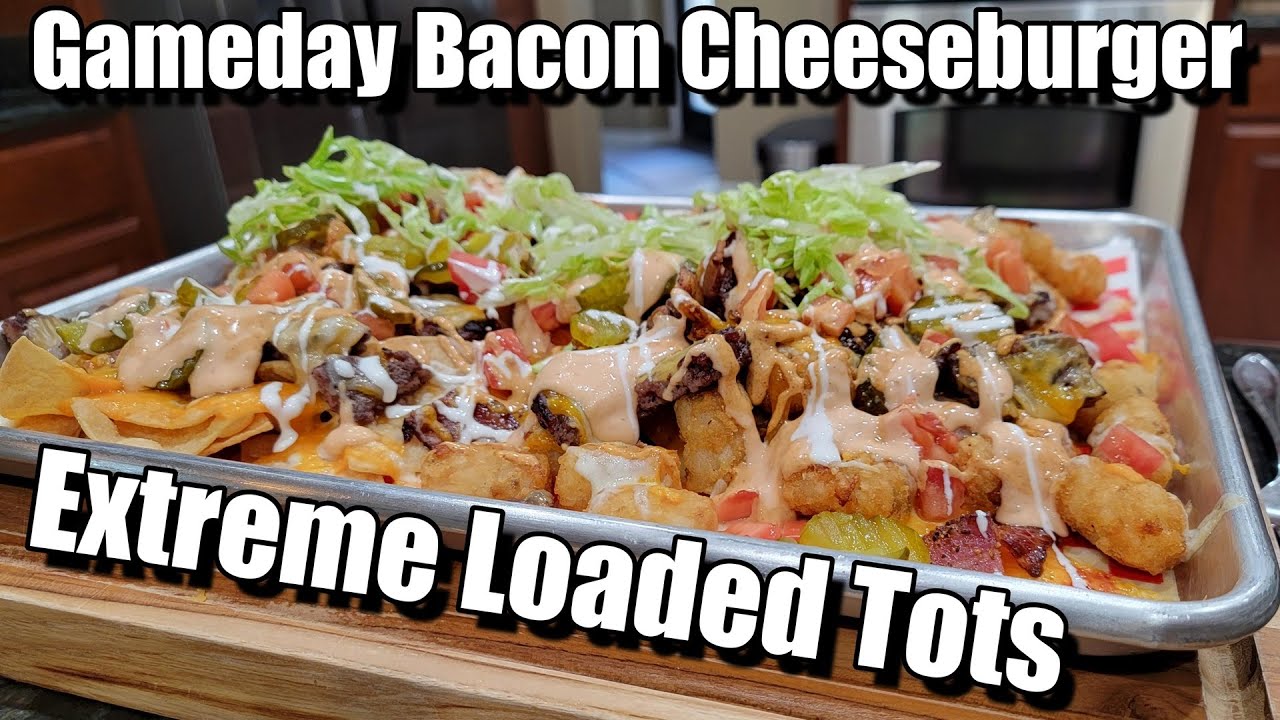 My Ultimate Bacon Cheeseburger Loaded Tots/Nachos Recipe!