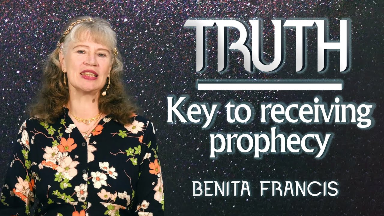 Truth - Key to receiving prophecy | Benita Francis