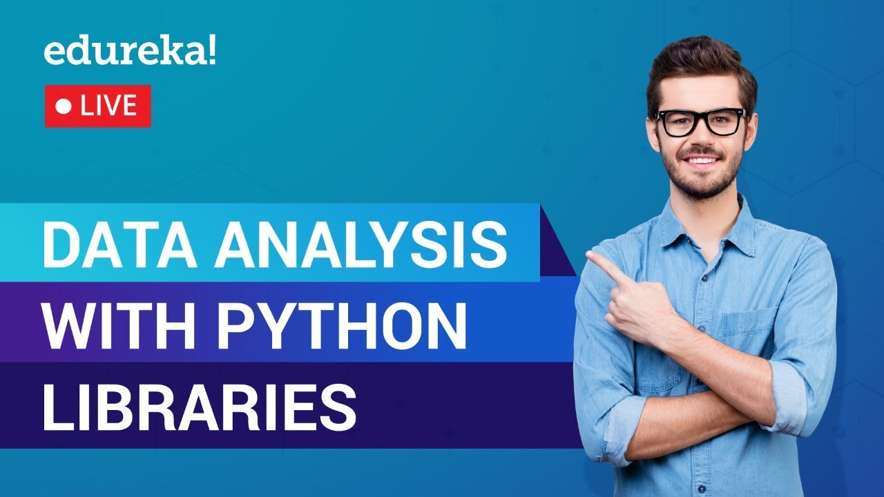 Data Analysis with Python Libraries | Python Training | Edureka | Data Science Live - 1