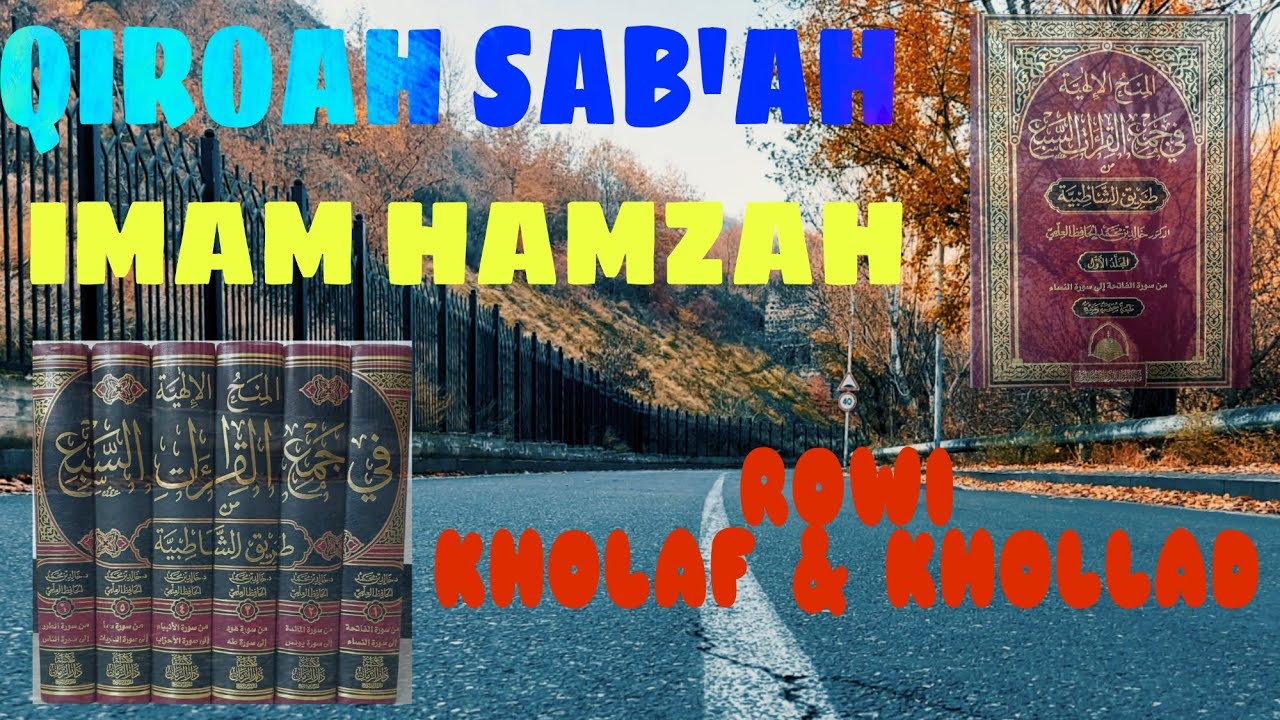 QIROAH SAB'AH IMAM HAMZAH (ROWI KHOLAF DAN KHOLLAD)