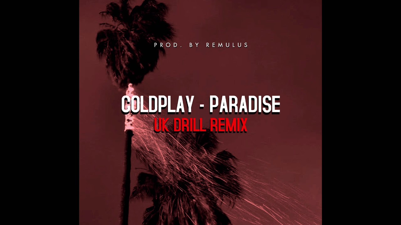 Coldplay - Paradise (OFFICIAL UK DRILL REMIX) {PROD. BY REMULUS}