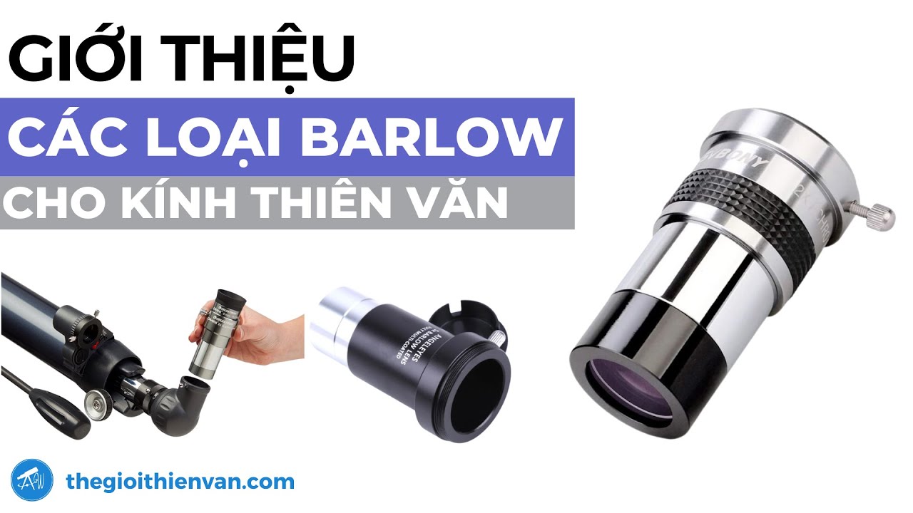 Giới Thiệu Một Số Loại Barlow Dùng Cho Kính Thiên Văn
