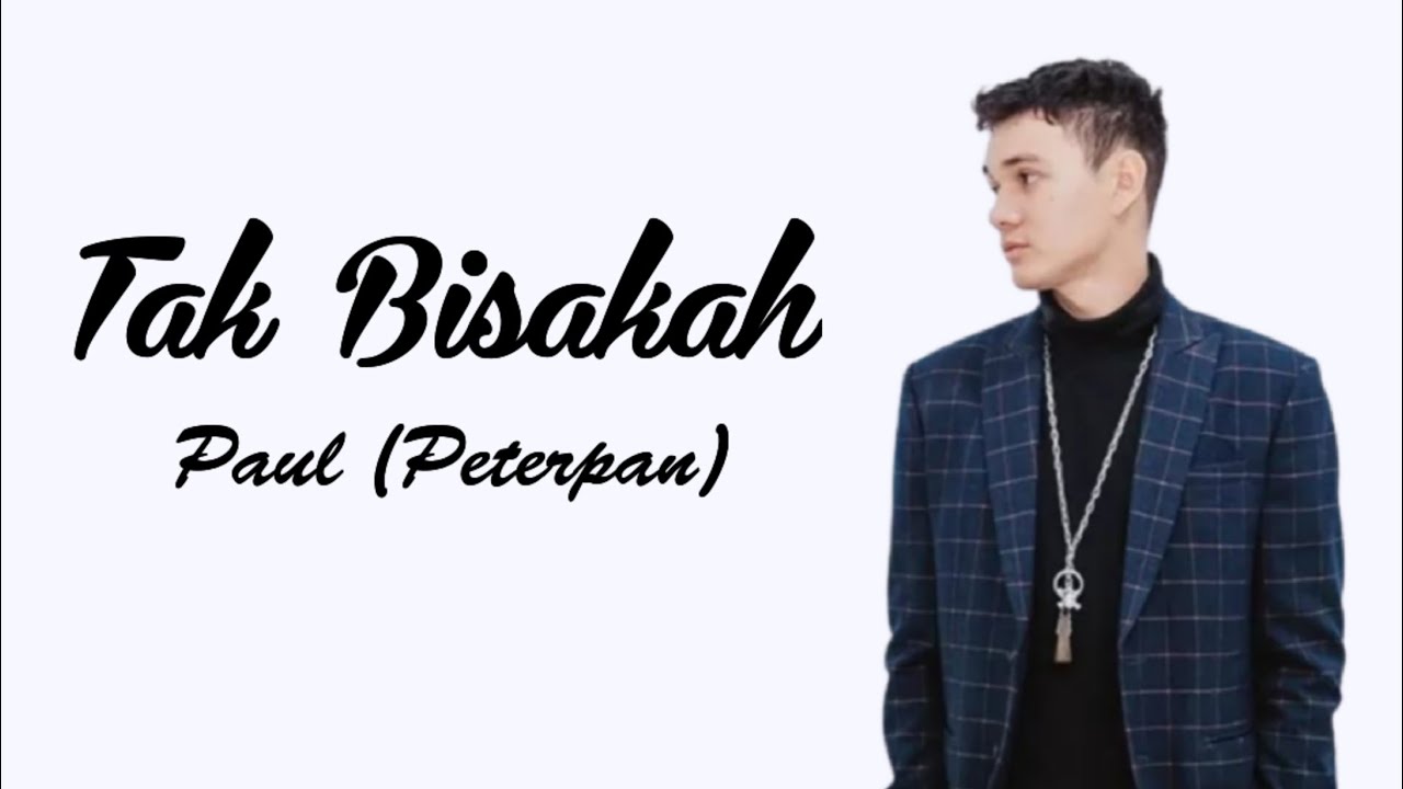 Paul - Tak Bisakah (Peterpan)Lirik Lagu