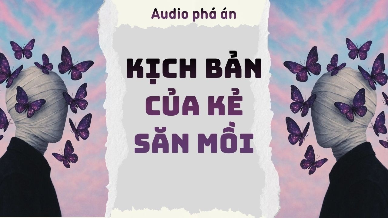 [ TRUYỆN AUDIO ] Kịch bản của kẻ săn mồi (Full) | Rắn Audio #truyenaudio #audio