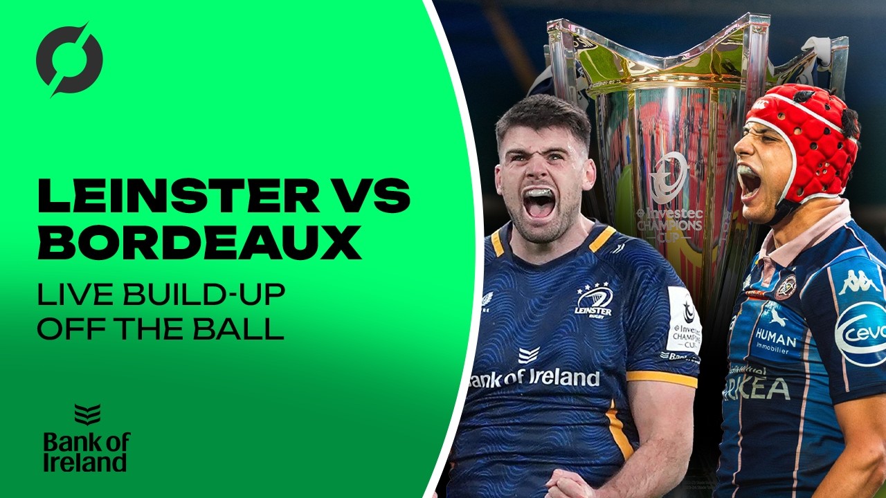 Прямая трансляция из Бильбао: предматчевый разбор Leinster против Bordeaux! | Off The Ball