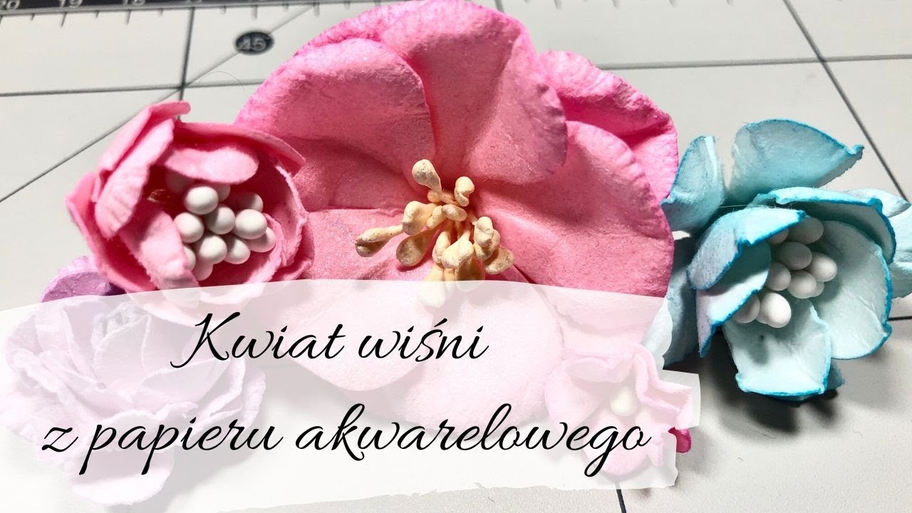 Kwiat wiśni - kwiaty z papieru akwarelowego scrapbooking | Co ja narobiłam!