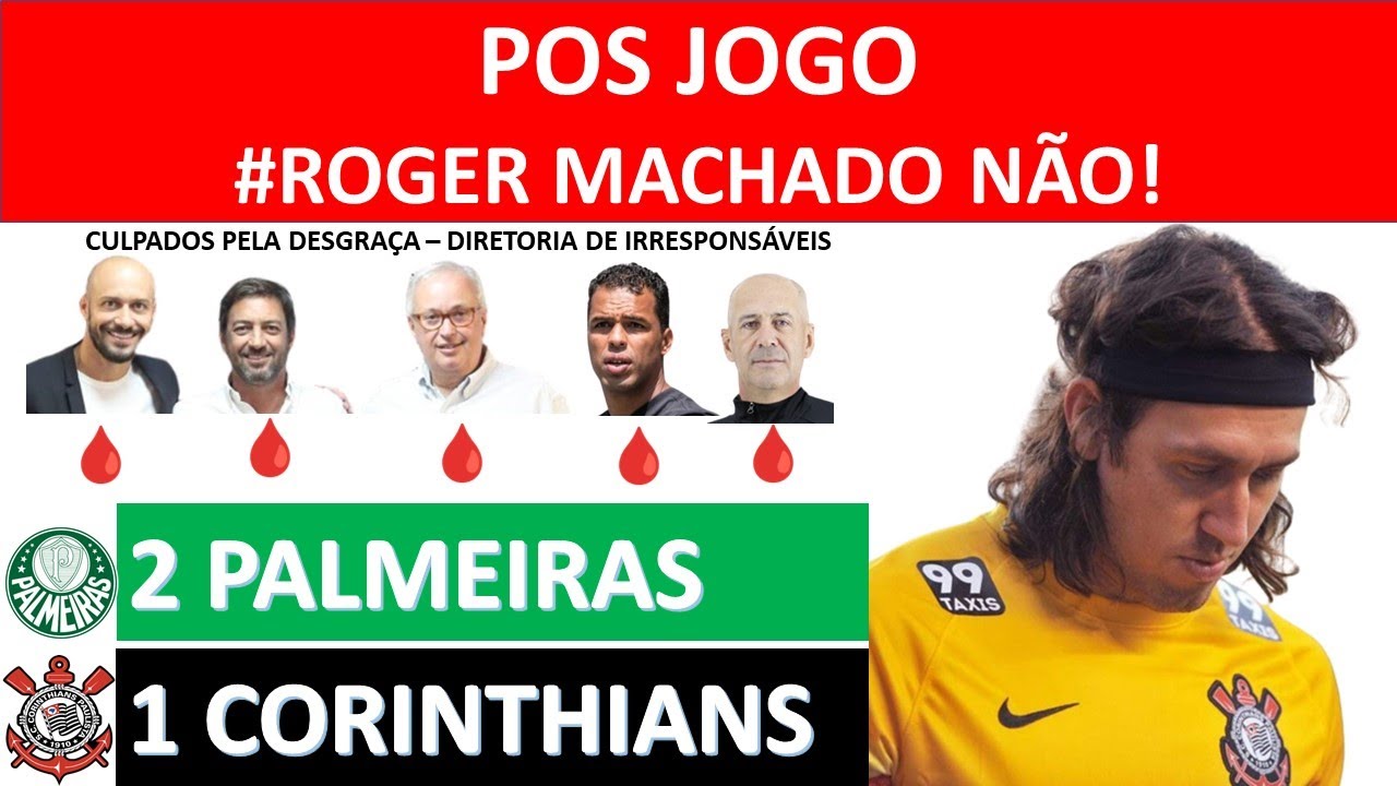 Pos Jogo Palmeiras 2 x 1 Corinthians, timão perde clássico para rival, ROGER MACHADO NÃO!