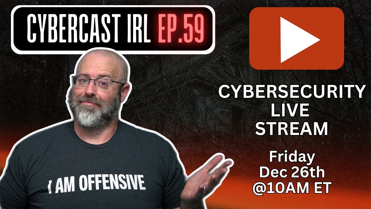 Cybersecurity LIVE Stream and AMA - CyberCast IRL - Ep.59