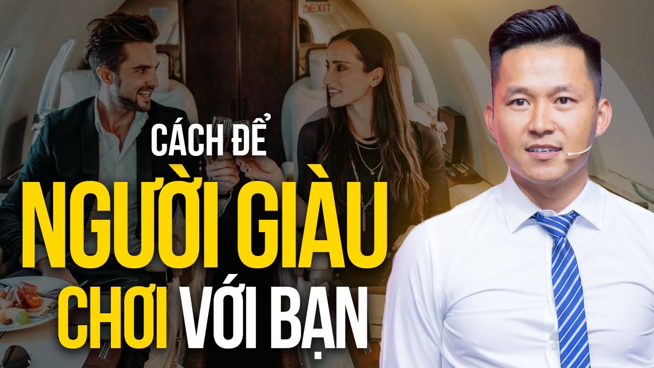 Tiết lộ bí mật để người giàu muốn chơi với bạn | Nguyễn Xuân Nam Official