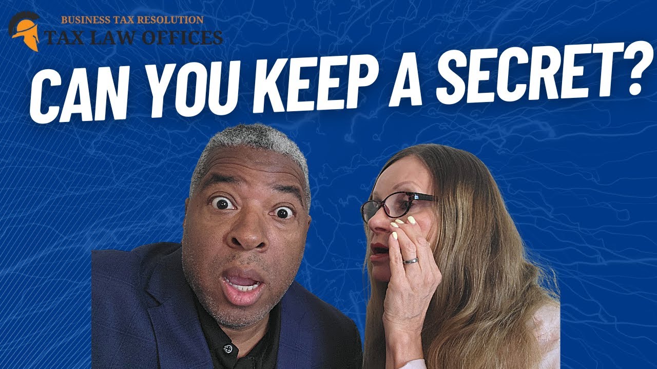 Why You Should Never Keep Secrets from Your Tax Attorney
