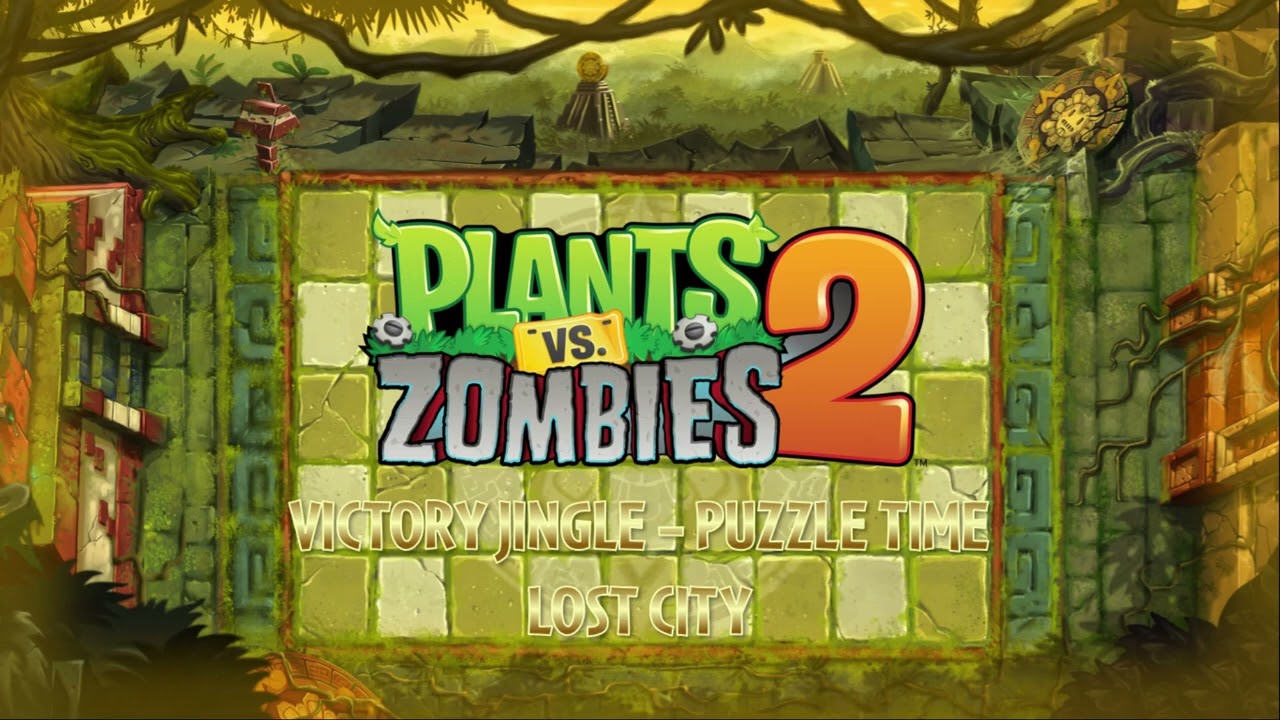Victory Jingle - Puzzle Time - Lost City - PvZ2 Fanmade Music