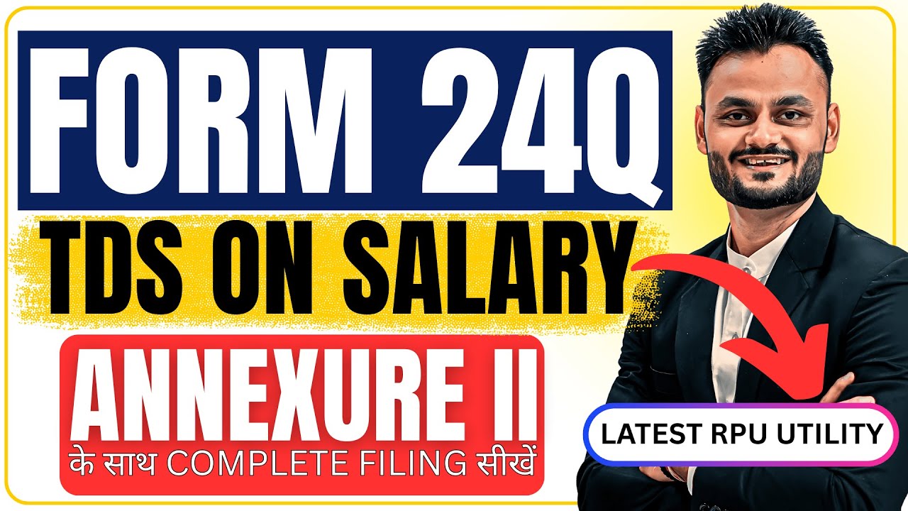 Form 24Q Filing FY 2024-25 | TDS on Salary with New Utility | Step-by-Step Return Filing Guide