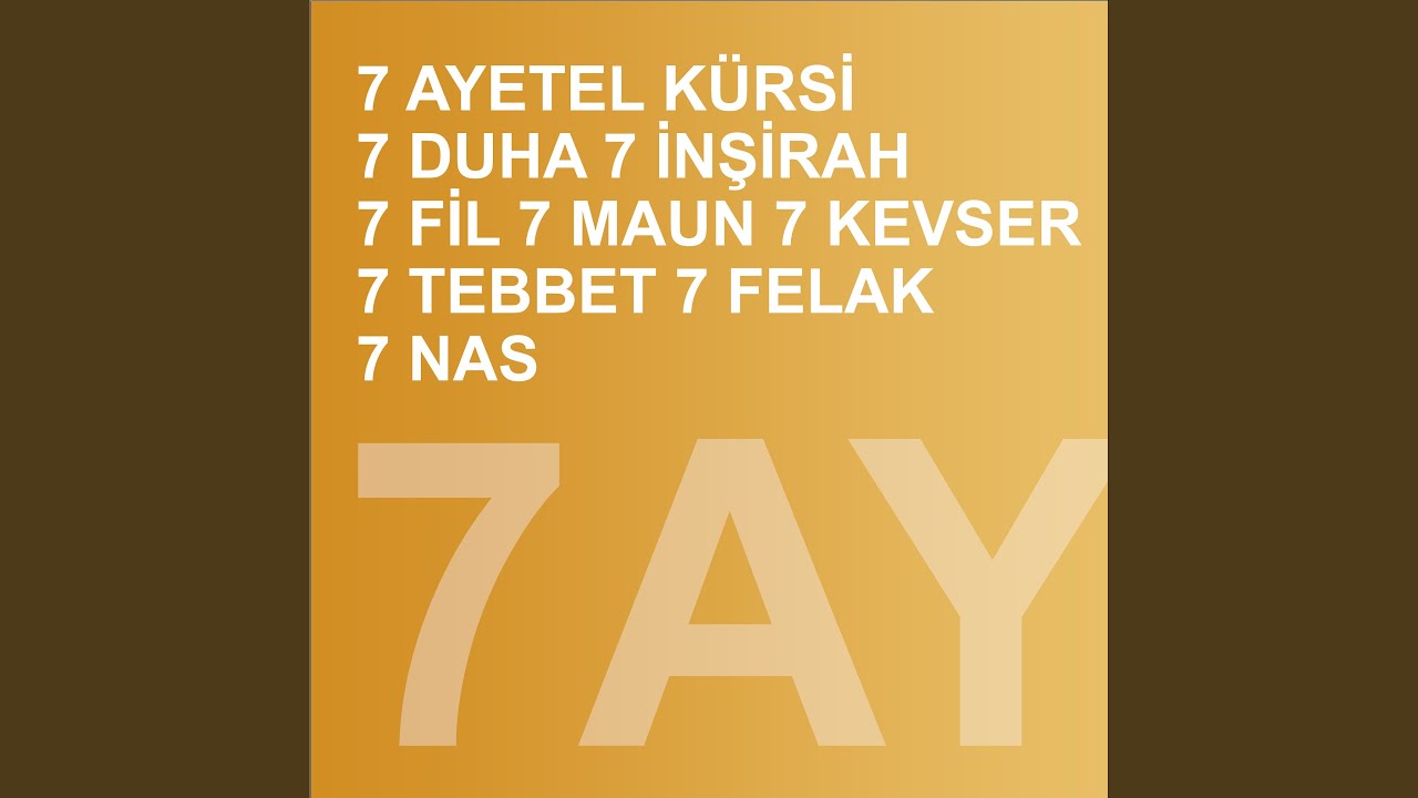 7 Ayetel Kürsi 7 Duha 7 İnşirah 7 Fil 7 Maun 7 Kevser 7 Tebbet 7 Felak 7 Nas