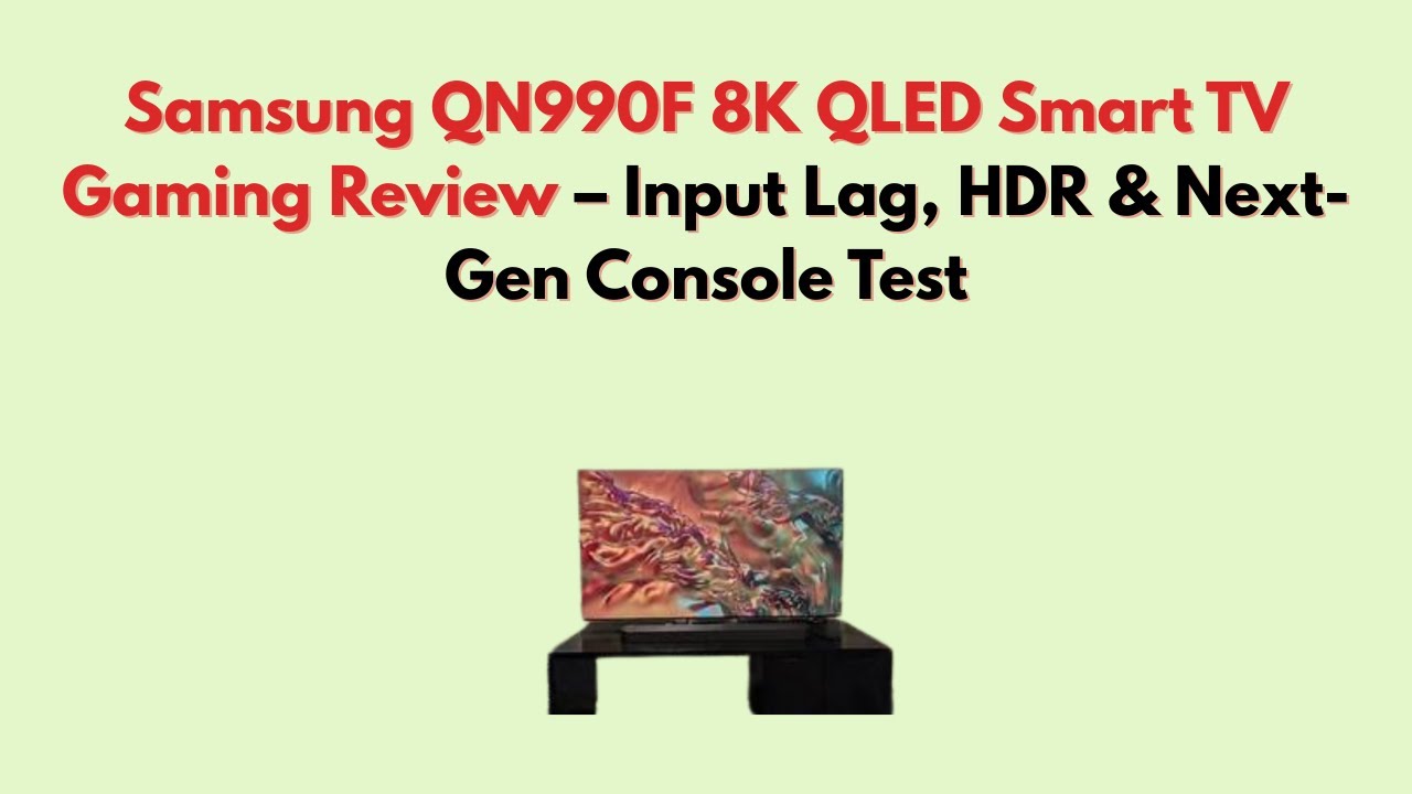 Обзор игрового режима Samsung QN990F 8K QLED Smart TV – задержка ввода, HDR и тестирование на кон...