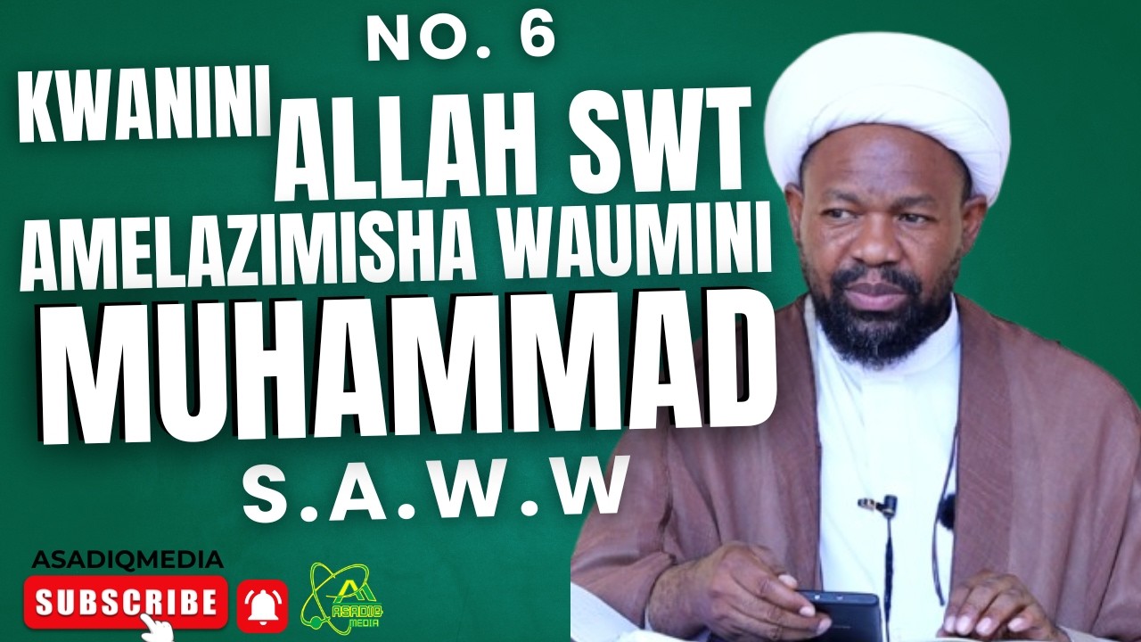 No. 6  KWANINI MUNGU AMELAZIMISHA WAUMINI KUMSWALIA MTUME S.A.W.W    |   Maulana Sheikh Hemed Jalala