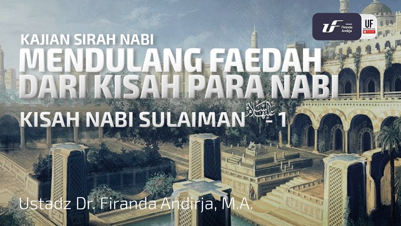 Kisah Nabi Sulaiman 'Alaihissalam-1 - Ustadz Dr. Firanda Andirja, M.A.