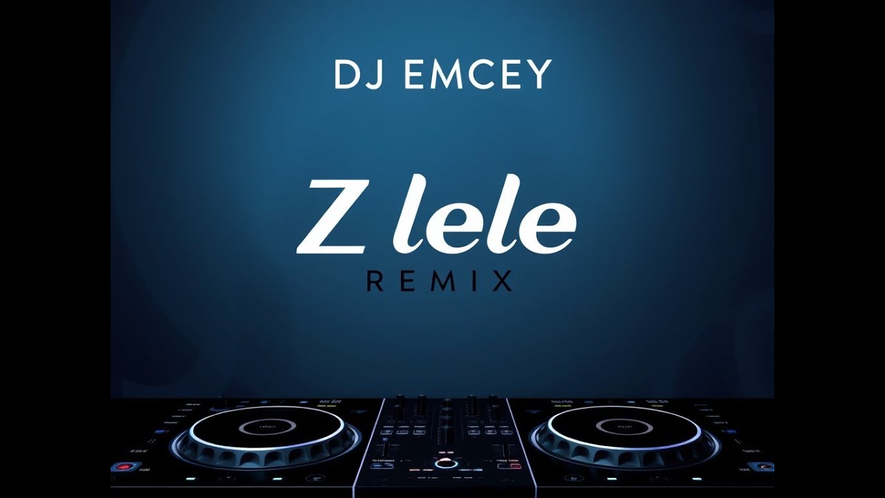 DJ EMCEY -ZLELE REMIX
