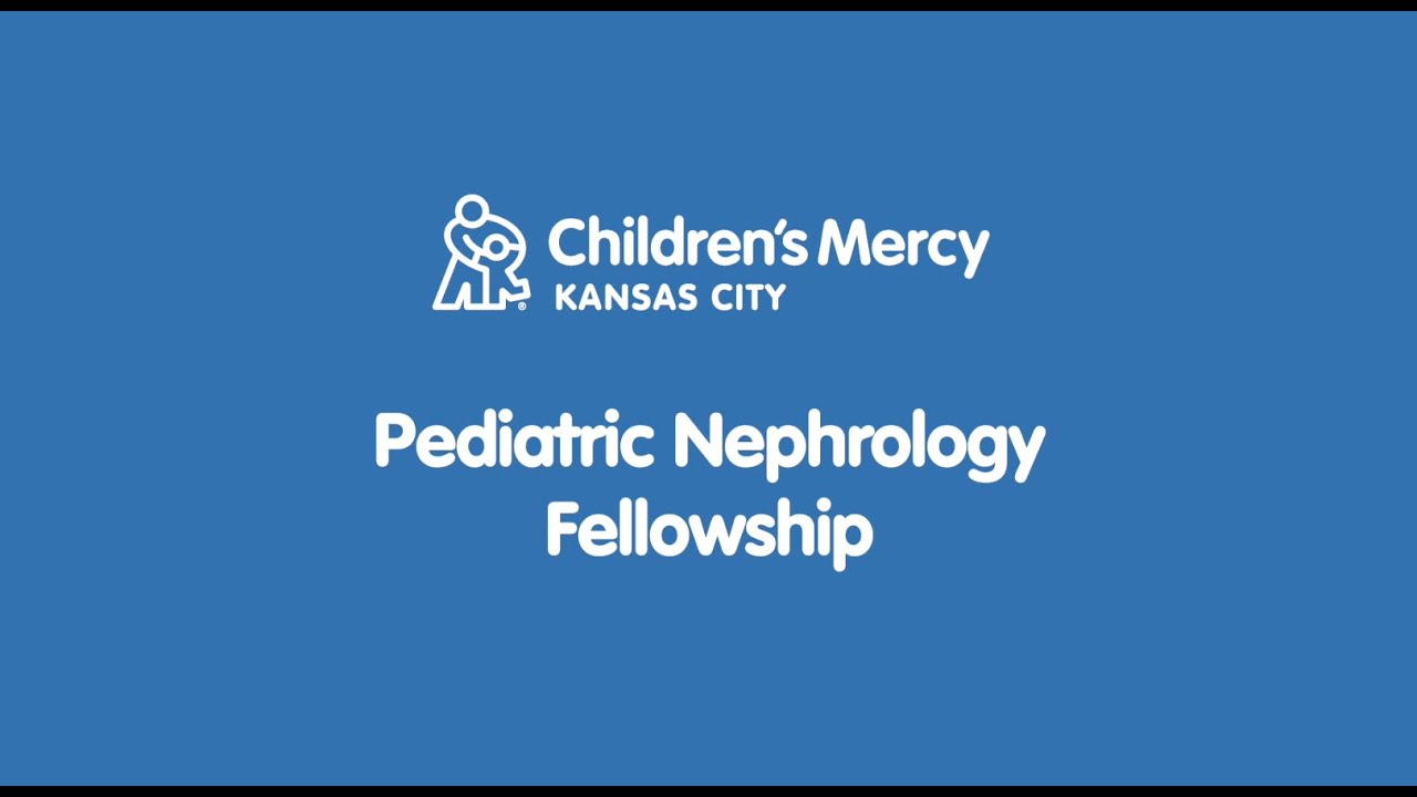 Pediatric Nephrology Fellowship at Children's Mercy
