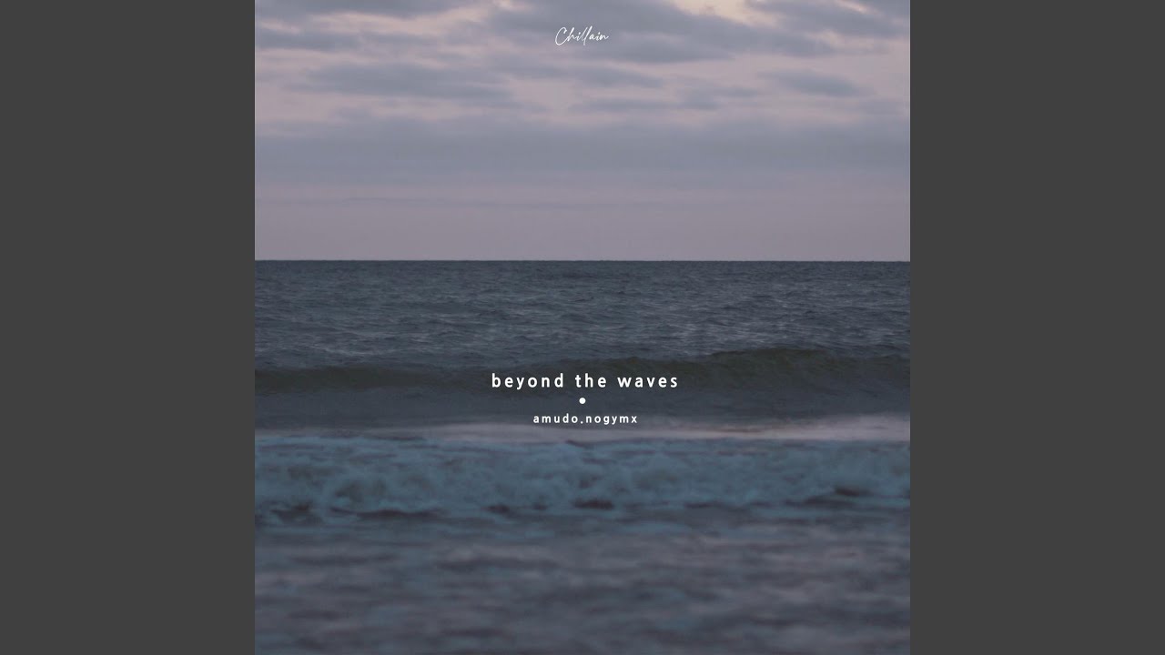Beyond the Waves