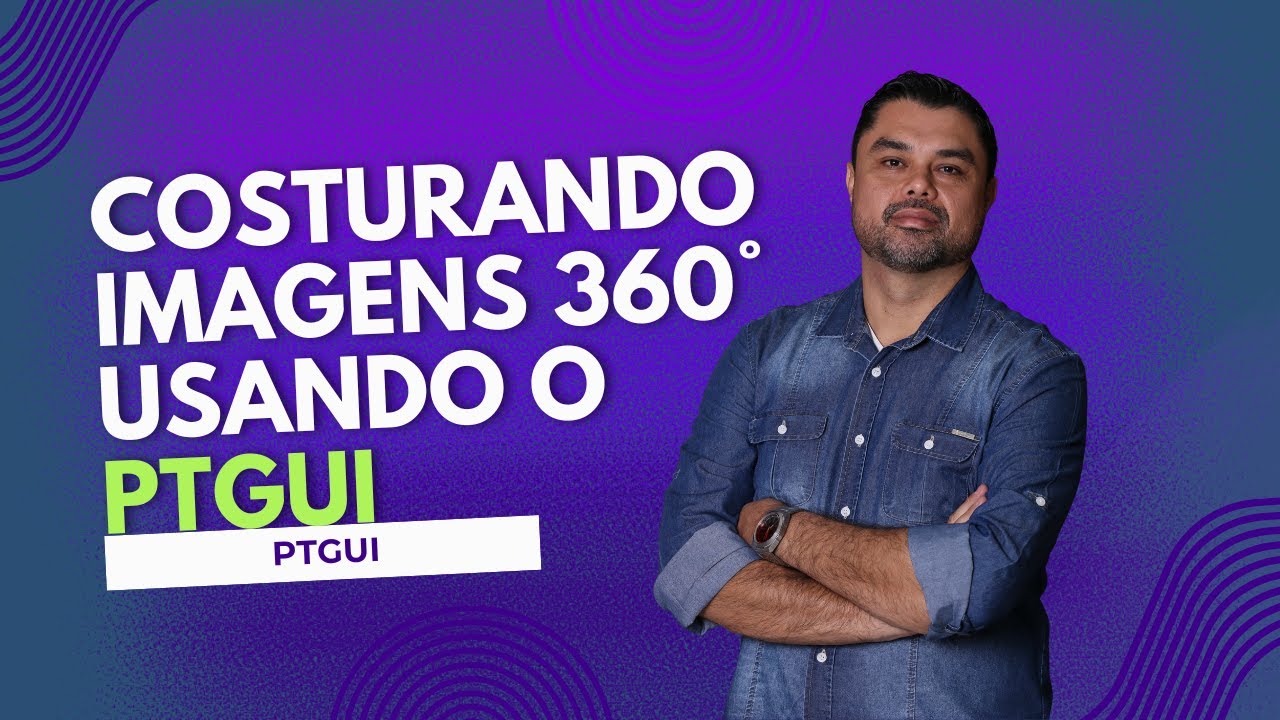 Edição de Panorâmica em 360 graus usando o PTGUI para costuras