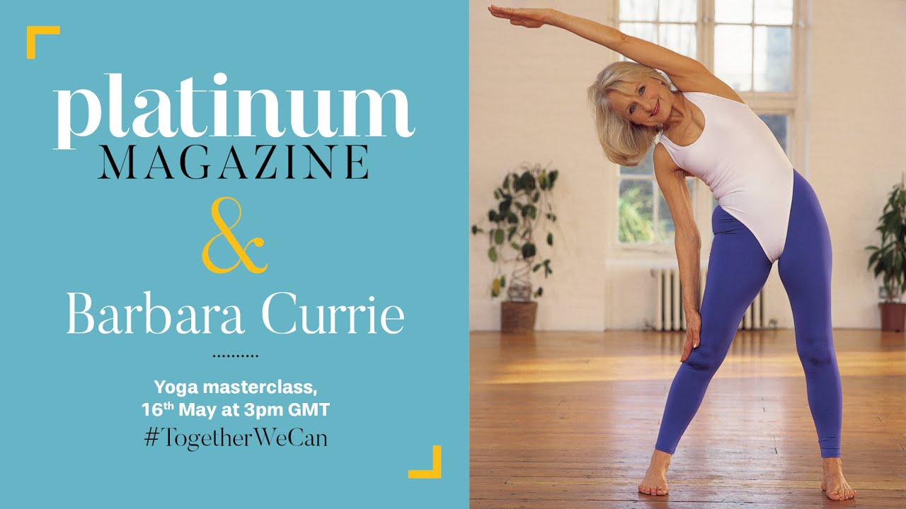 What Yoga exercises should I do in lockdown? Barbara Currie Masterclass with Platinum Magazine
