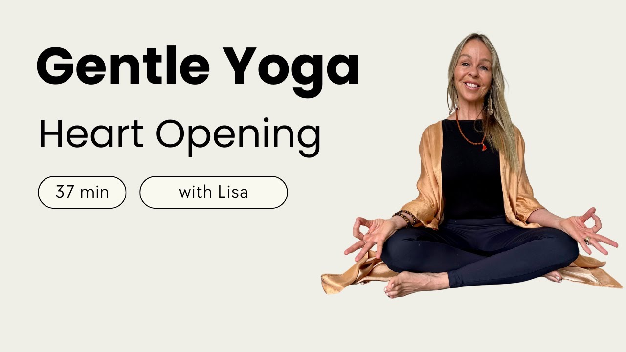 Gentle Yoga for Heart Opening | Lisa Aitken | The Let Go Room