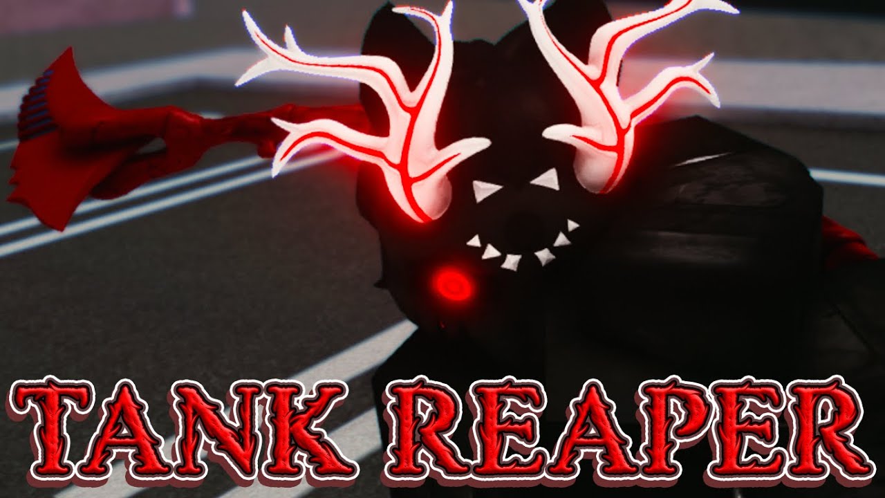 TANK REAPER!!