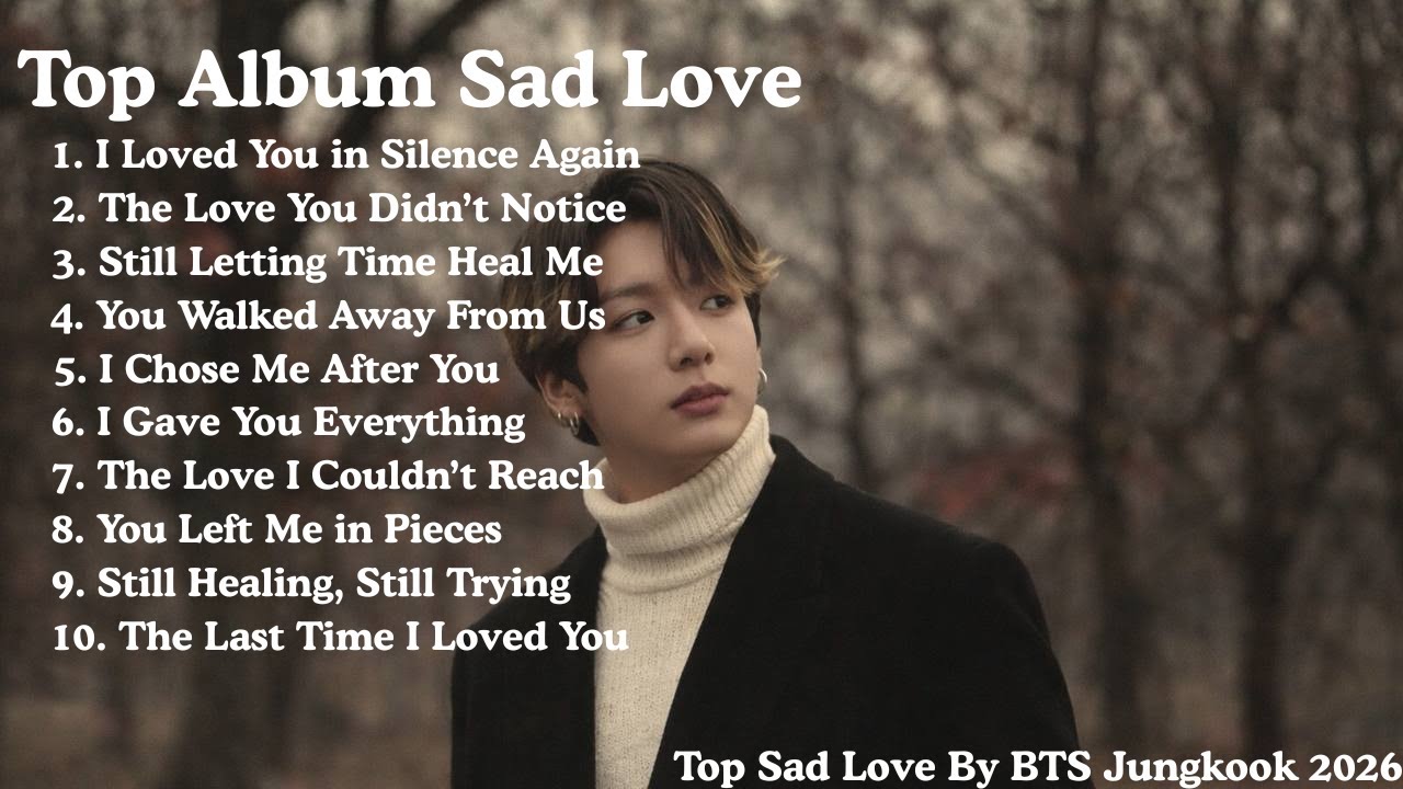 Jungkook Heartbreak Compilation | Sad Love Songs That Heal | 2026