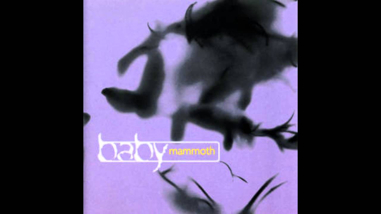 Baby Mammoth - How Can I Love