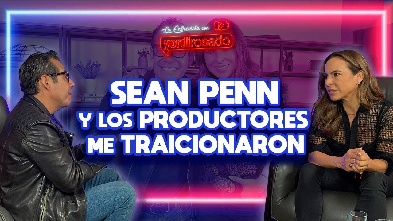 SEAN PENN y los productores ME TRAICIONARON | Kate del Castillo | La entrevista con Yordi Rosado