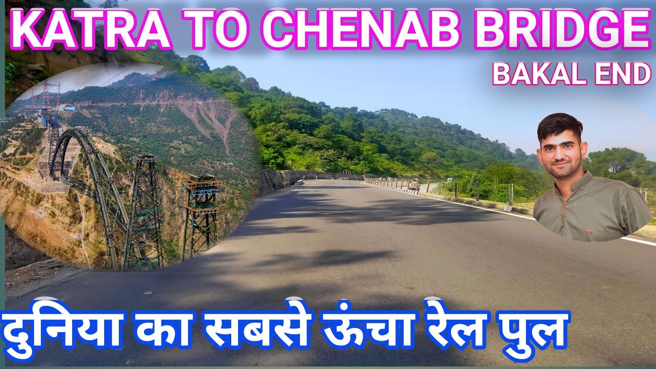 Katra  to Chenab Bridge ( BAKAL END ) Road Trip   || World' highest railway bridge || Rjproductions