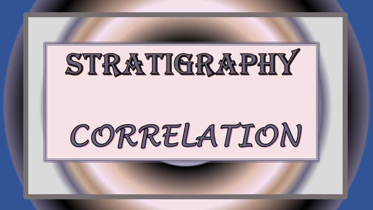 Stratigraphy: Correlation