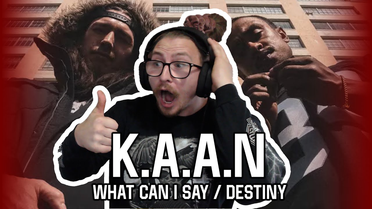 DOUBLE RAP REACTION! K.A.A.N - What Can I Say / Destiny!