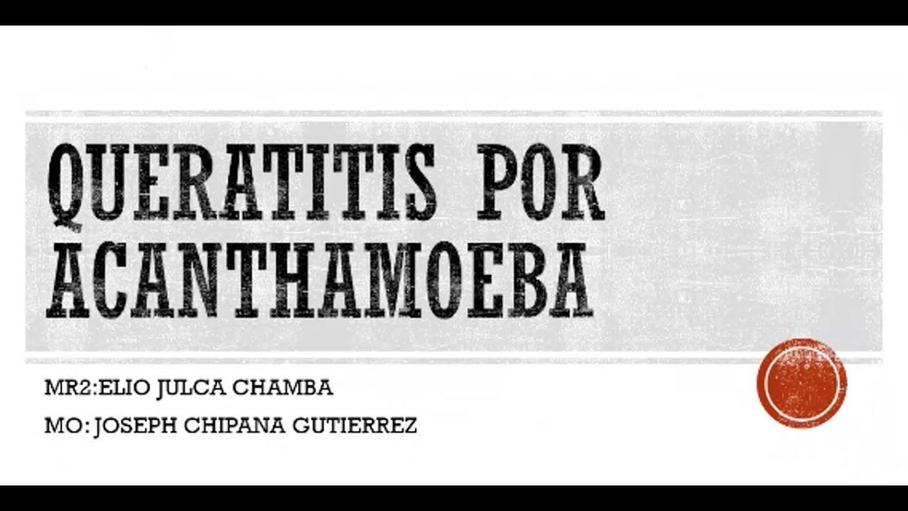 Queratitis por acantamoeba Dr Julca Dr Chipana