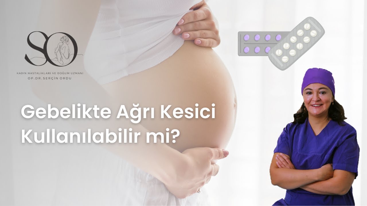 Gebelikte Ağrı Kesici Kullanılabilir Mi? Hamileyken Kullanılabilecek Ağrı Kesiciler Neler?