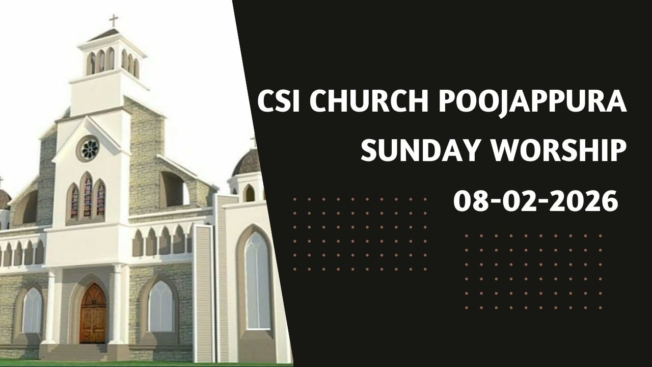 | CSI CHURCH POOJAPPURA | SUNDAY WORSHIP | 08-02-2026 |