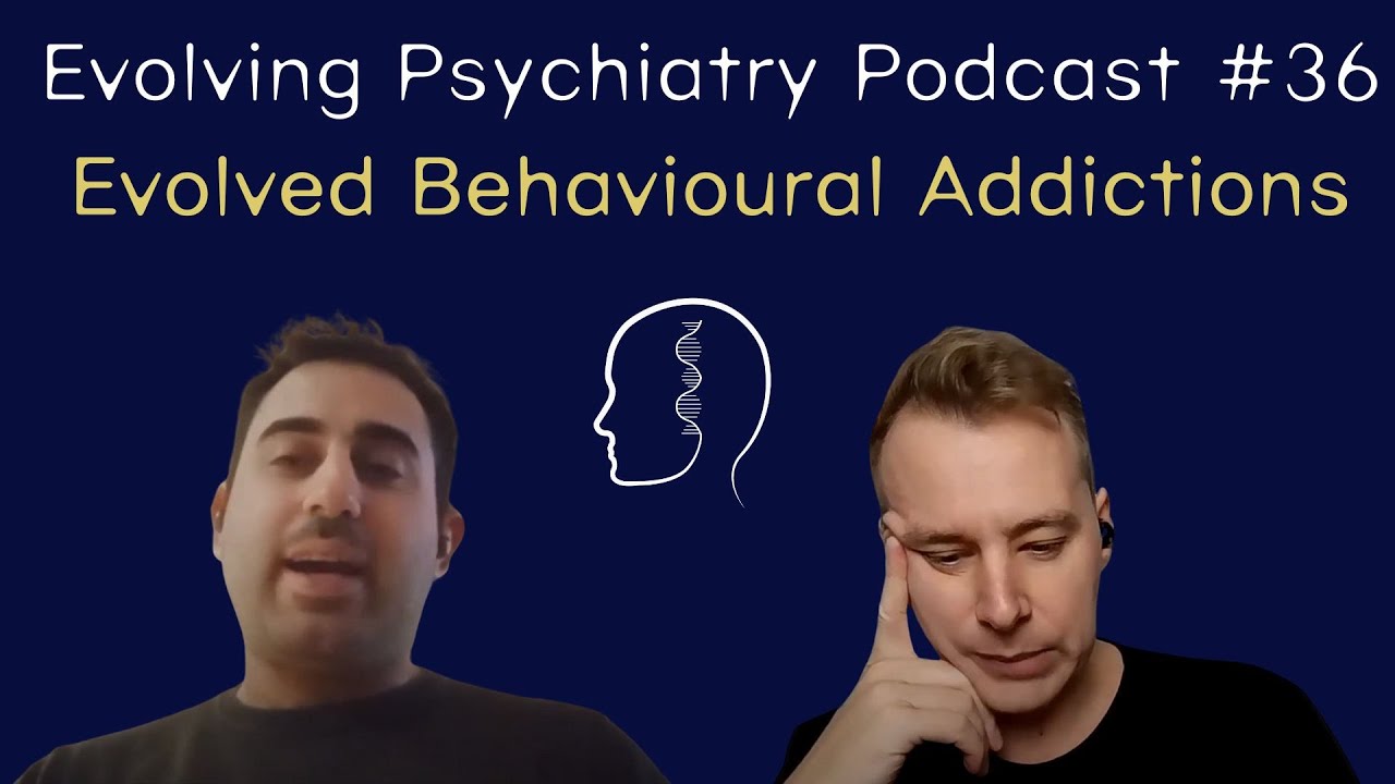 Evolved Behavioural Addictions | Giuseppe Pierpaolo Merola | Evolving Psychiatry Podcast #36
