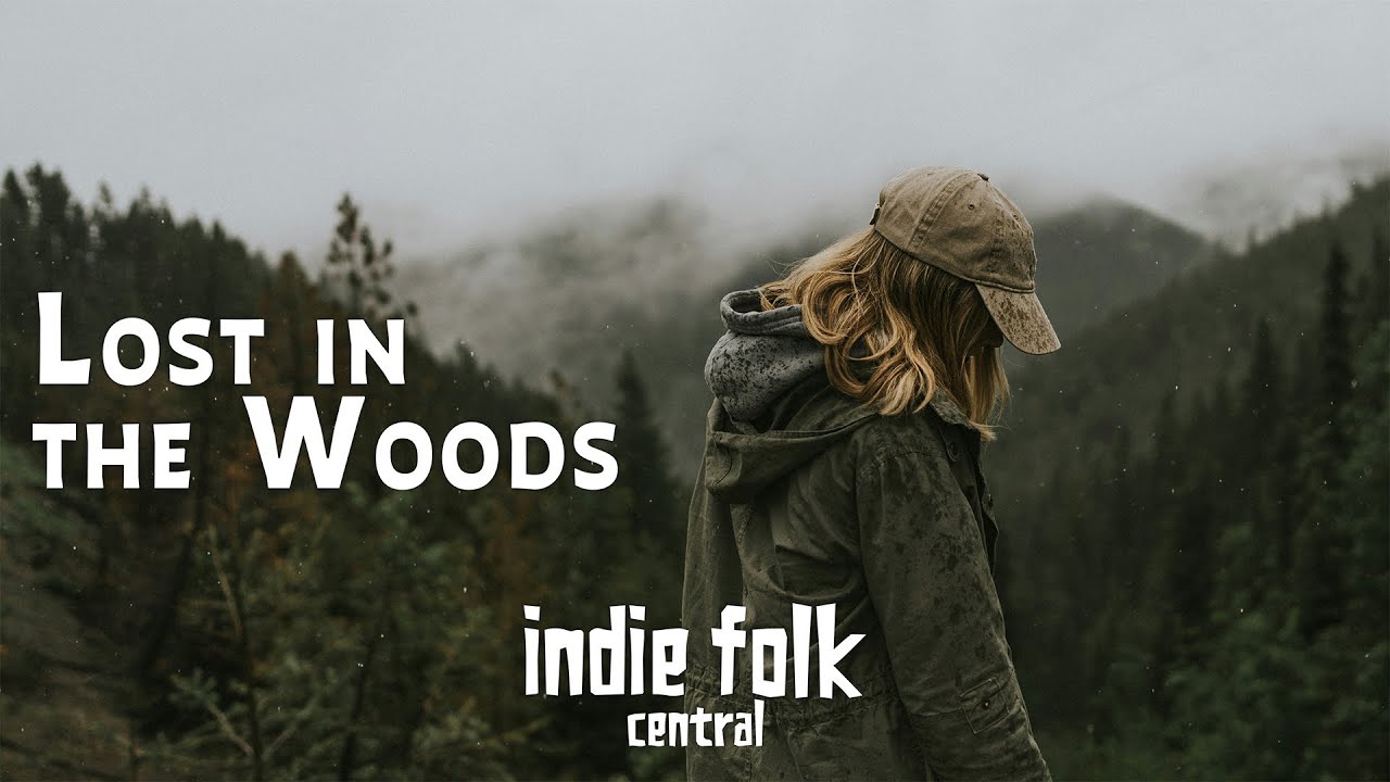 Lost in the Woods (Indie Folk Playlist) Vol. 4