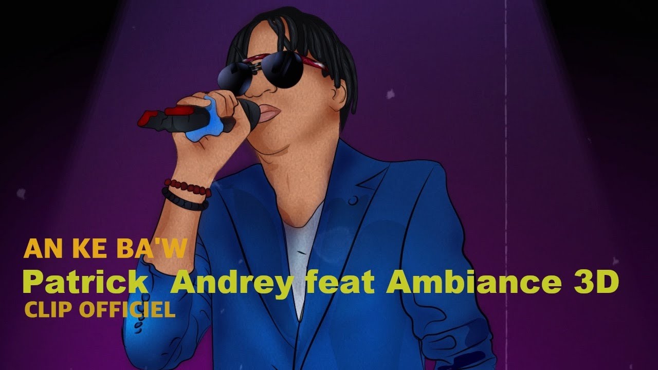AN KE BA'W - Patrick Andrey Feat Ambiance 3D