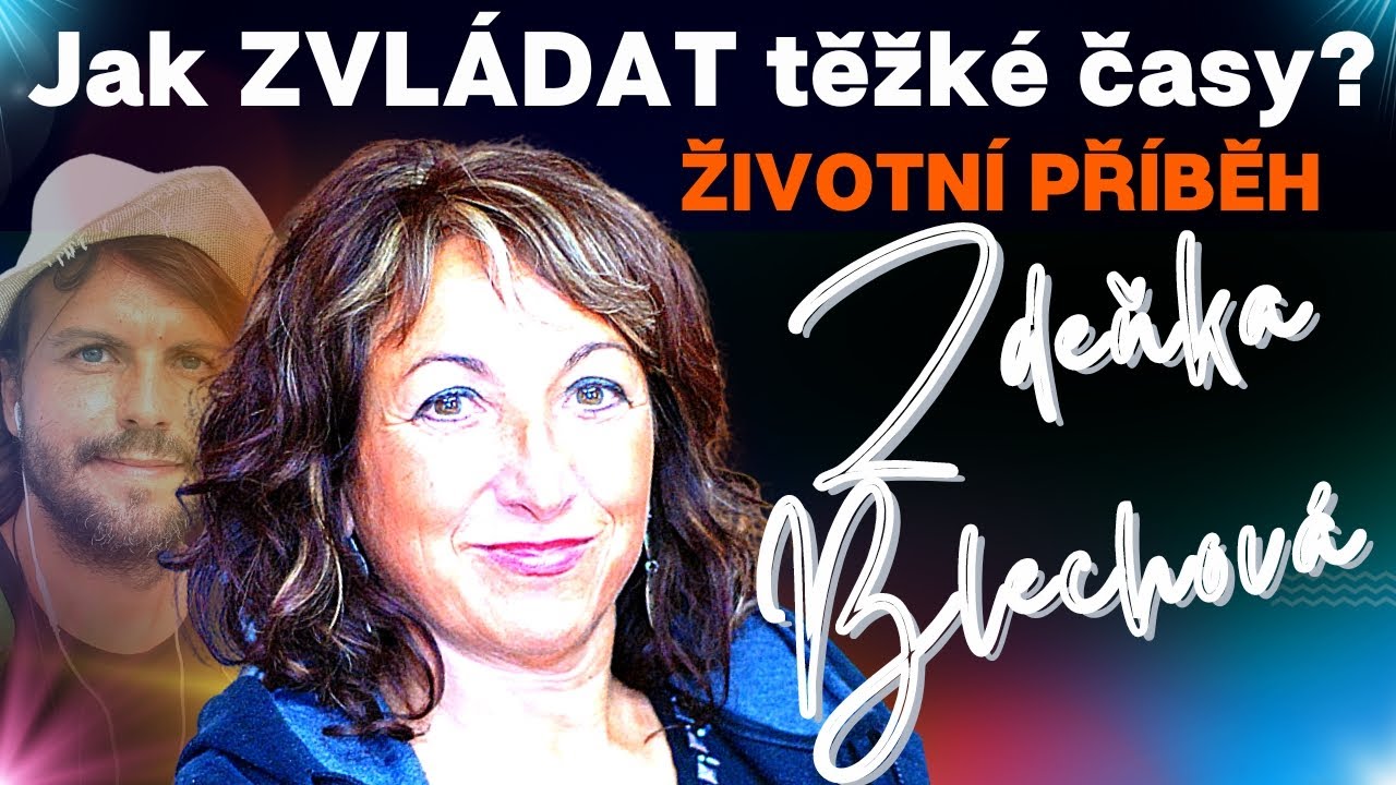 Zdeňka Blechov&aacute;: JAK zvl&aacute;dat TĚŽK&Eacute; časy?💥 (př&iacute;běh ze života)