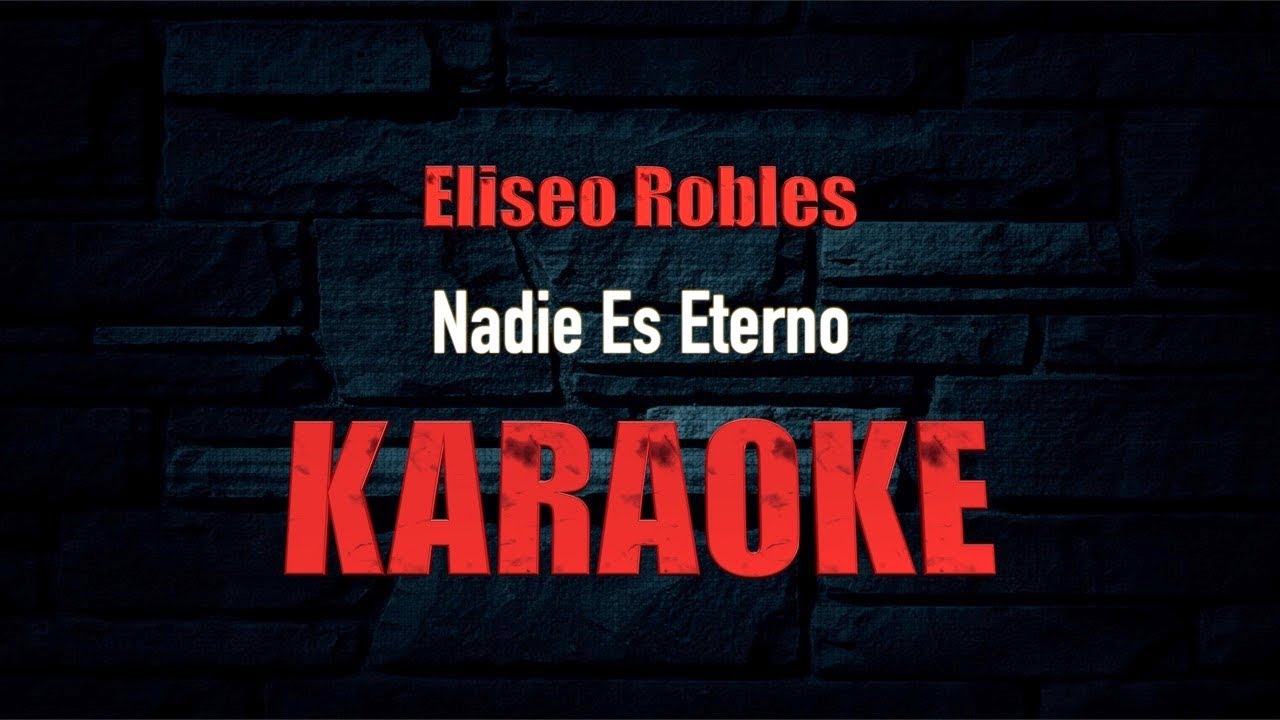 Nadie Es Eterno KARAOKE Ranchero... Eliseo Robles 2025