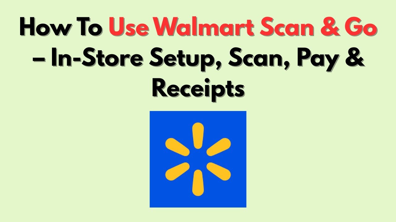 How To Use Walmart Scan & Go &ndash; In-Store Setup, Scan, Pay & Receipts