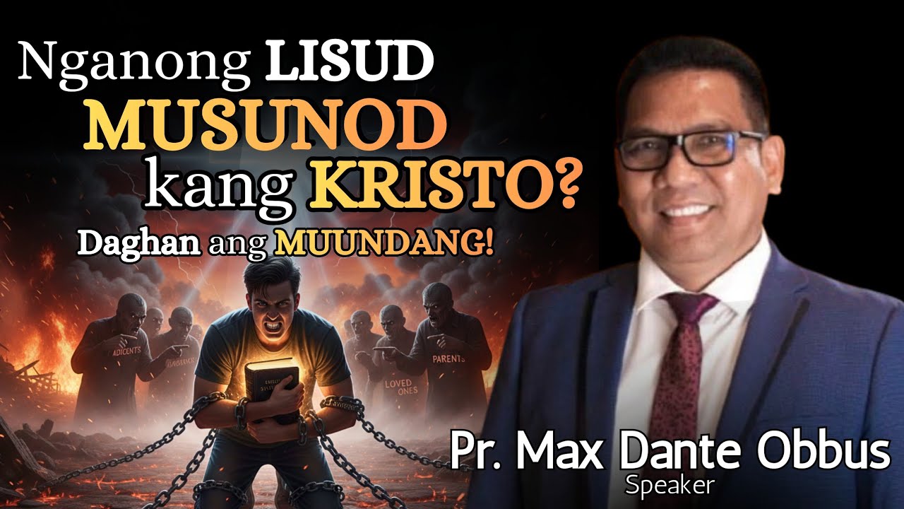 Nganong LISUD MUSUNOD kang KRISTO! DAGHAN ang Muundang! - Pastor Max Dante Obbus